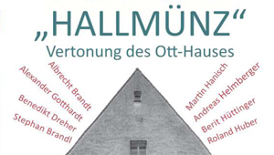 “HALLMÜNZ”- Vertonung des Ott-Hauses